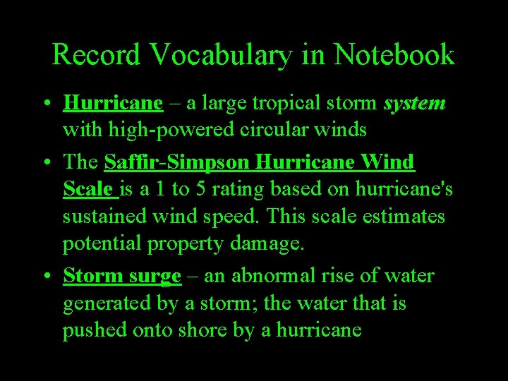 Record Vocabulary in Notebook • Hurricane – a large tropical storm system with high-powered