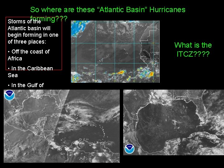 So where are these “Atlantic Basin” Hurricanes Storms offorming? ? ? the Atlantic basin