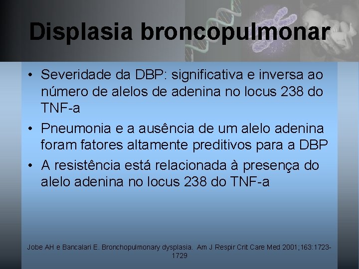 Displasia broncopulmonar • Severidade da DBP: significativa e inversa ao número de alelos de