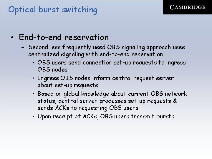 Optical burst switching • End-to-end reservation – Second less frequently used OBS signaling approach