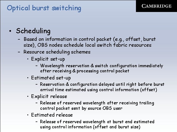 Optical burst switching • Scheduling – Based on information in control packet (e. g.