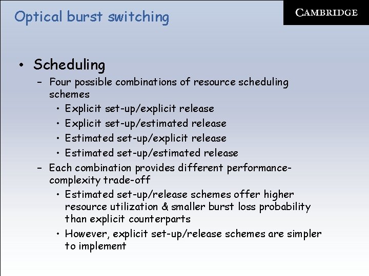 Optical burst switching • Scheduling – Four possible combinations of resource scheduling schemes •