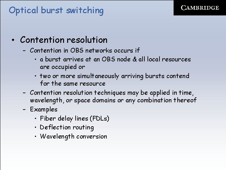 Optical burst switching • Contention resolution – Contention in OBS networks occurs if •