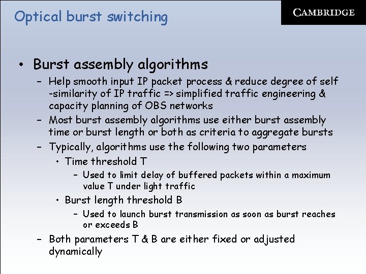 Optical burst switching • Burst assembly algorithms – Help smooth input IP packet process