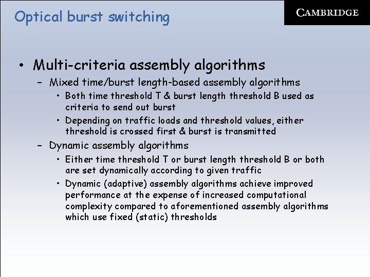 Optical burst switching • Multi-criteria assembly algorithms – Mixed time/burst length-based assembly algorithms •