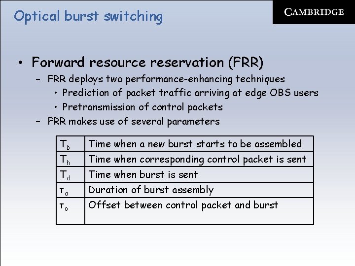 Optical burst switching • Forward resource reservation (FRR) – FRR deploys two performance-enhancing techniques