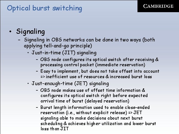 Optical burst switching • Signaling – Signaling in OBS networks can be done in