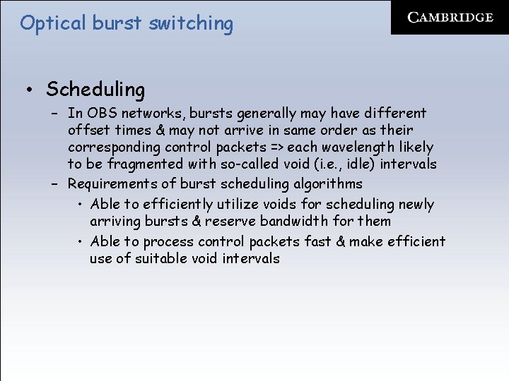 Optical burst switching • Scheduling – In OBS networks, bursts generally may have different