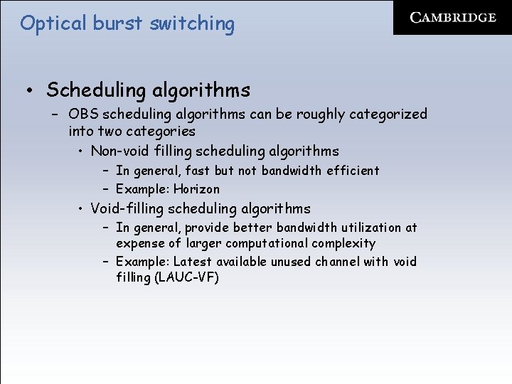 Optical burst switching • Scheduling algorithms – OBS scheduling algorithms can be roughly categorized