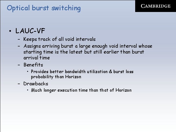 Optical burst switching • LAUC-VF – Keeps track of all void intervals – Assigns