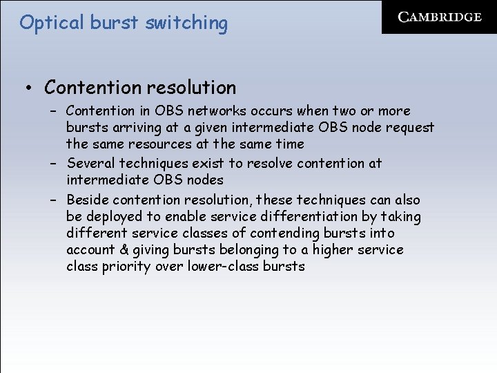 Optical burst switching • Contention resolution – Contention in OBS networks occurs when two