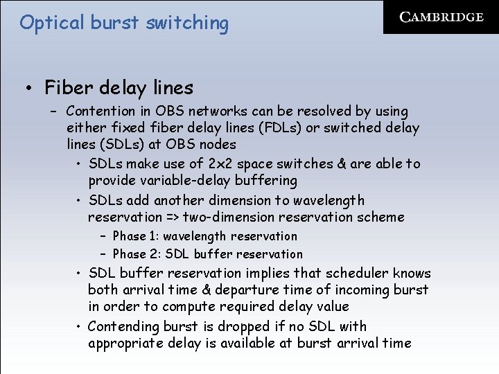 Optical burst switching • Fiber delay lines – Contention in OBS networks can be