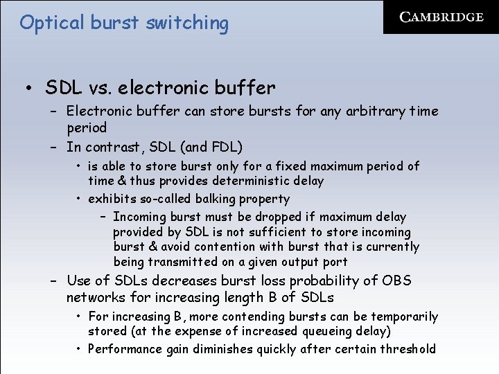 Optical burst switching • SDL vs. electronic buffer – Electronic buffer can store bursts