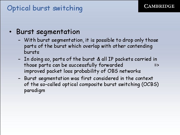 Optical burst switching • Burst segmentation – With burst segmentation, it is possible to