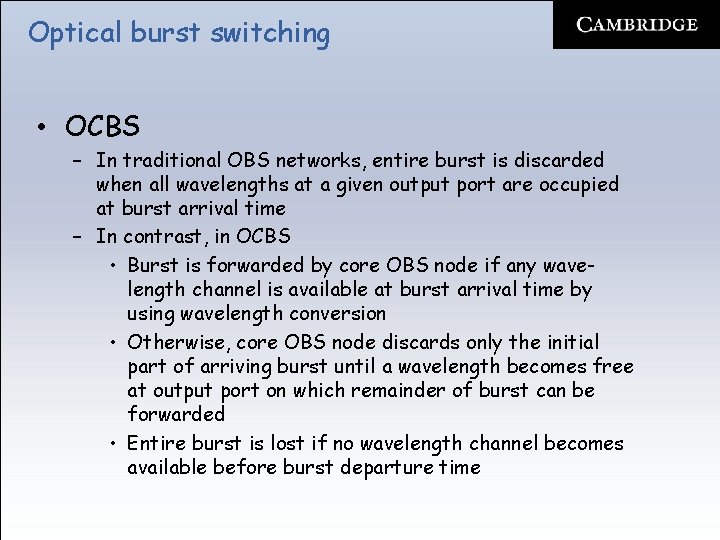 Optical burst switching • OCBS – In traditional OBS networks, entire burst is discarded