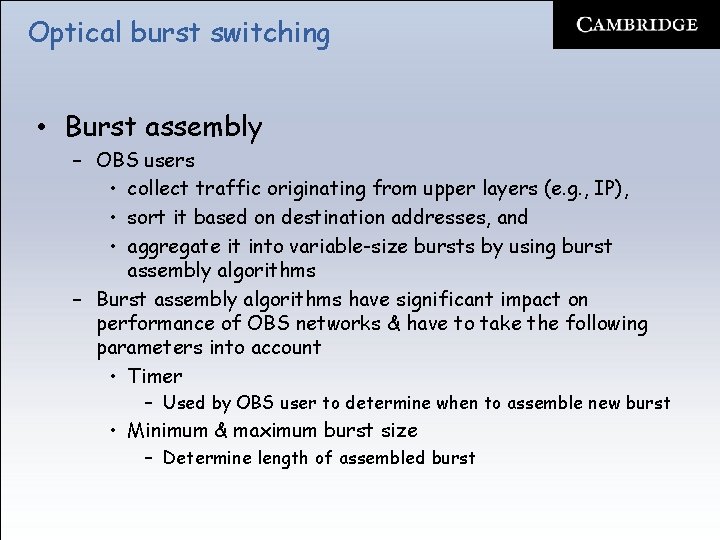 Optical burst switching • Burst assembly – OBS users • collect traffic originating from