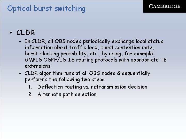 Optical burst switching • CLDR – In CLDR, all OBS nodes periodically exchange local