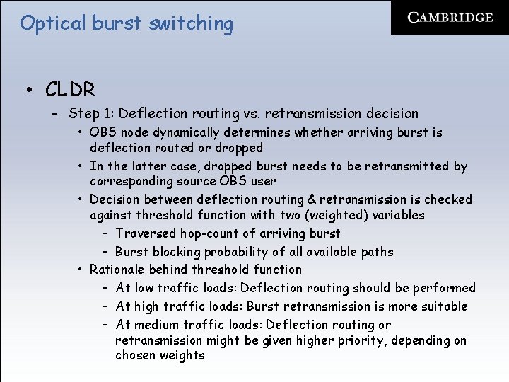 Optical burst switching • CLDR – Step 1: Deflection routing vs. retransmission decision •