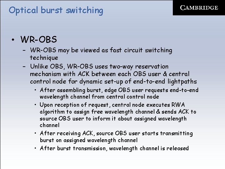 Optical burst switching • WR-OBS – WR-OBS may be viewed as fast circuit switching