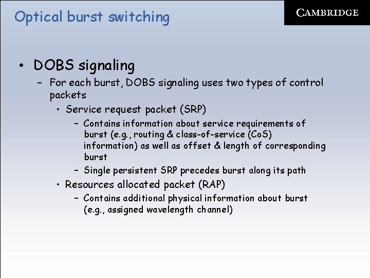 Optical burst switching • DOBS signaling – For each burst, DOBS signaling uses two