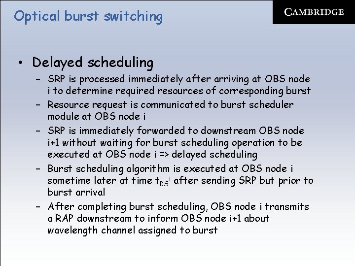 Optical burst switching • Delayed scheduling – SRP is processed immediately after arriving at