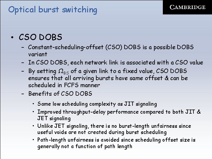 Optical burst switching • CSO DOBS – Constant-scheduling-offset (CSO) DOBS is a possible DOBS