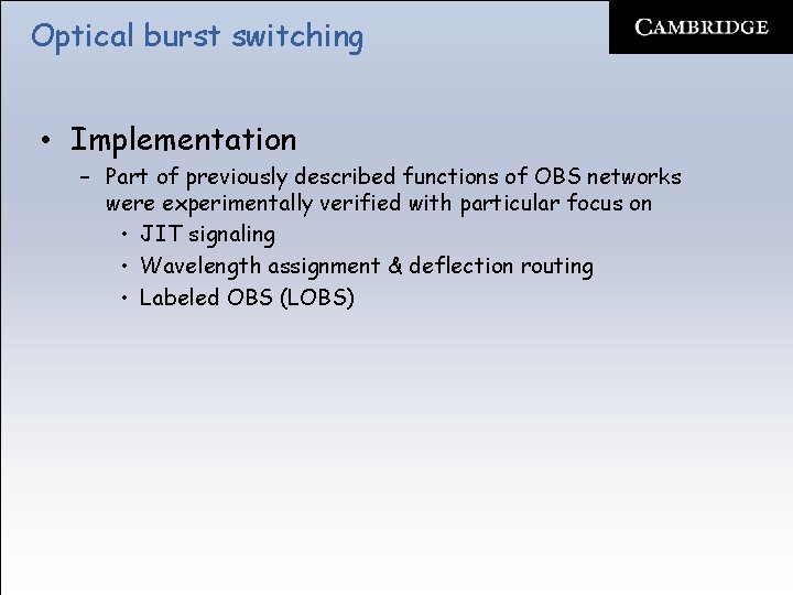 Optical burst switching • Implementation – Part of previously described functions of OBS networks