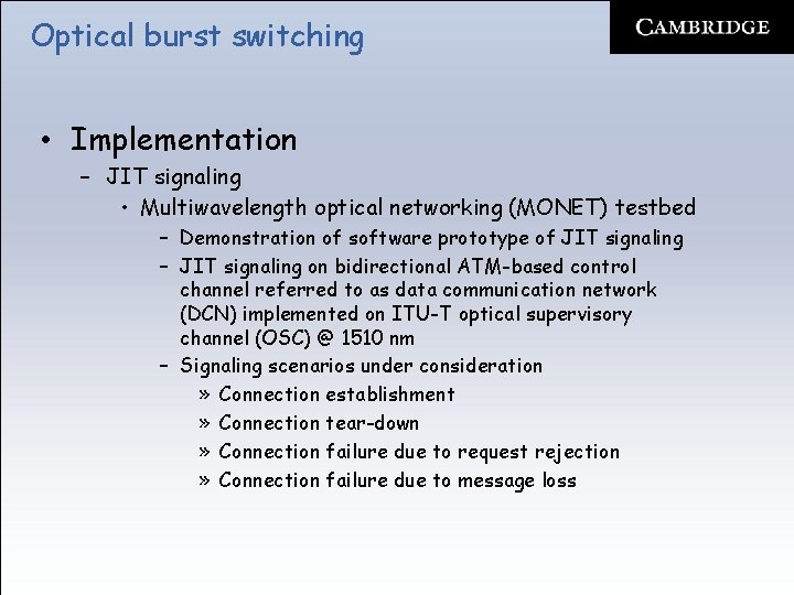 Optical burst switching • Implementation – JIT signaling • Multiwavelength optical networking (MONET) testbed