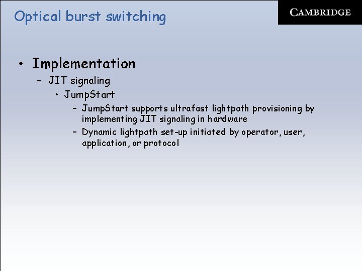 Optical burst switching • Implementation – JIT signaling • Jump. Start – Jump. Start