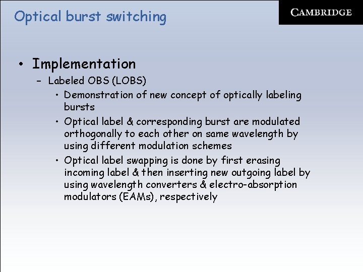 Optical burst switching • Implementation – Labeled OBS (LOBS) • Demonstration of new concept