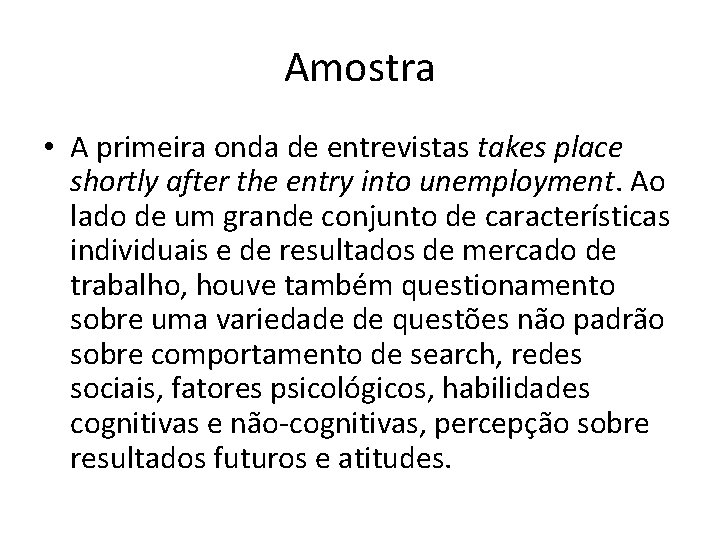 Amostra • A primeira onda de entrevistas takes place shortly after the entry into