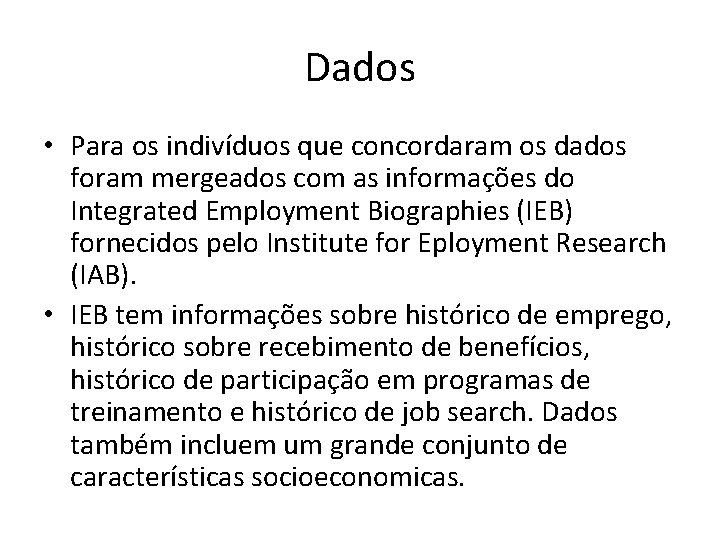 Dados • Para os indivíduos que concordaram os dados foram mergeados com as informações