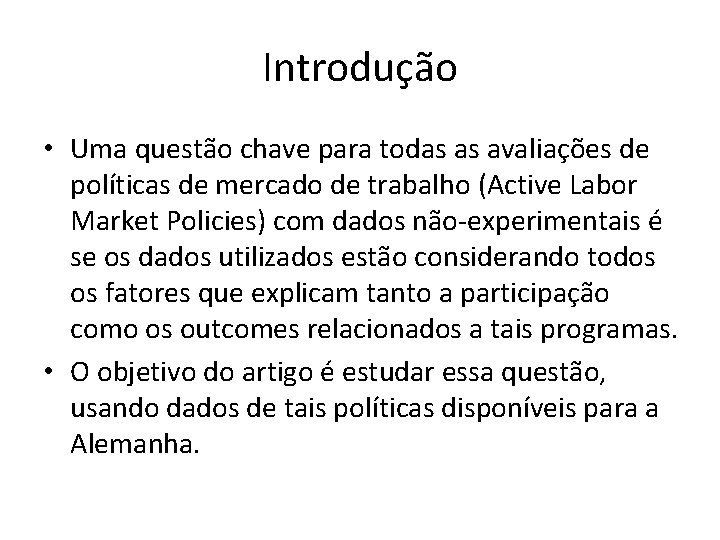 Introdução • Uma questão chave para todas as avaliações de políticas de mercado de