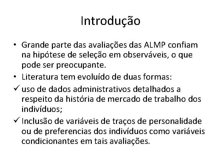 Introdução • Grande parte das avaliações das ALMP confiam na hipótese de seleção em