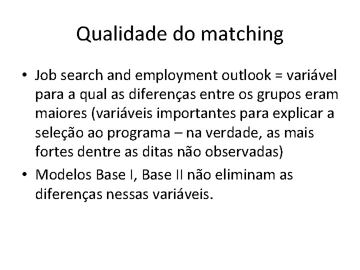 Qualidade do matching • Job search and employment outlook = variável para a qual