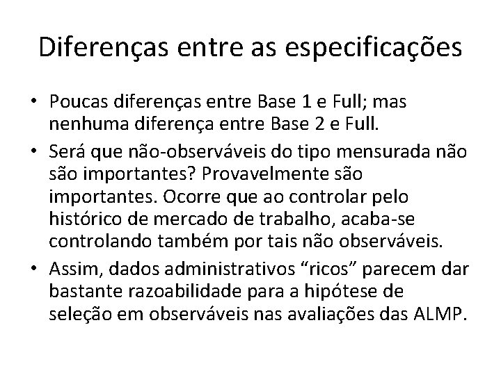 Diferenças entre as especificações • Poucas diferenças entre Base 1 e Full; mas nenhuma