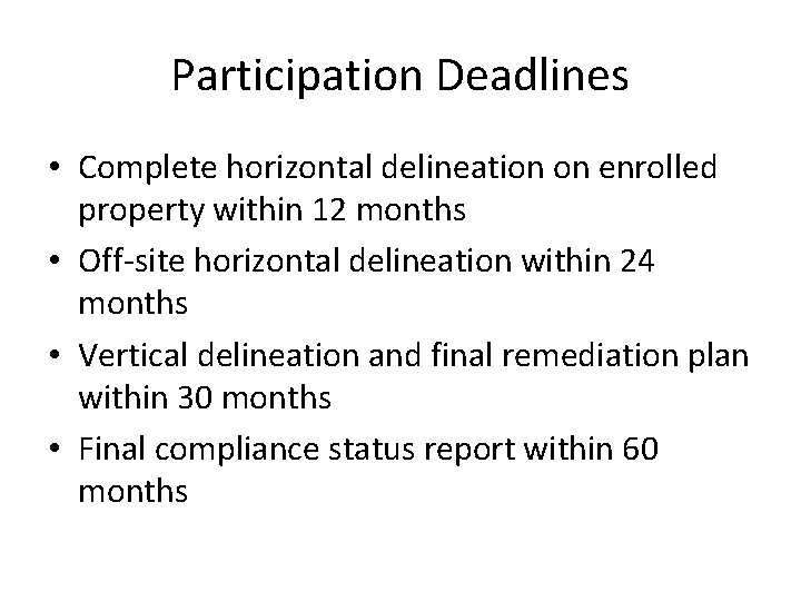 Participation Deadlines • Complete horizontal delineation on enrolled property within 12 months • Off-site
