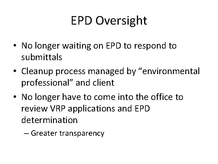 EPD Oversight • No longer waiting on EPD to respond to submittals • Cleanup