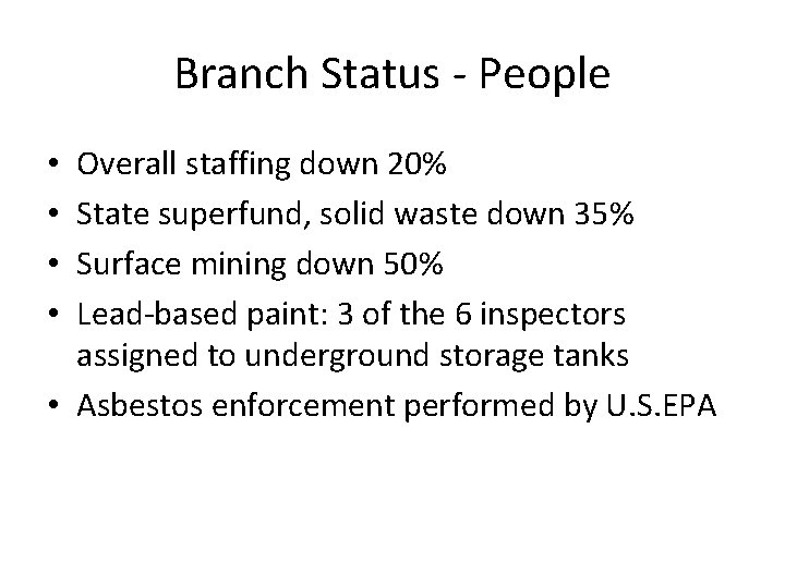 Branch Status - People Overall staffing down 20% State superfund, solid waste down 35%