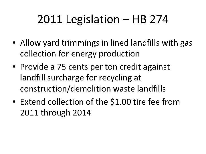 2011 Legislation – HB 274 • Allow yard trimmings in lined landfills with gas