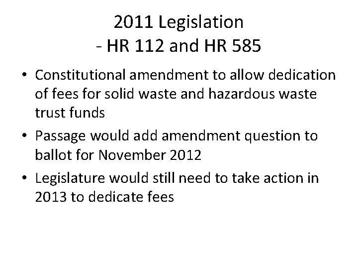 2011 Legislation - HR 112 and HR 585 • Constitutional amendment to allow dedication