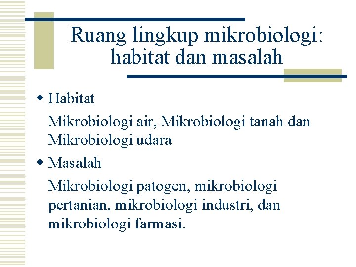 Ruang lingkup mikrobiologi: habitat dan masalah w Habitat Mikrobiologi air, Mikrobiologi tanah dan Mikrobiologi