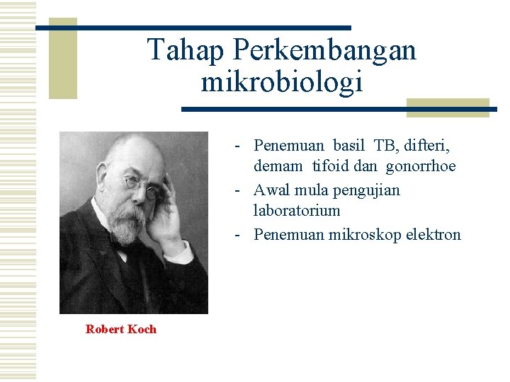 Tahap Perkembangan mikrobiologi - Penemuan basil TB, difteri, demam tifoid dan gonorrhoe - Awal