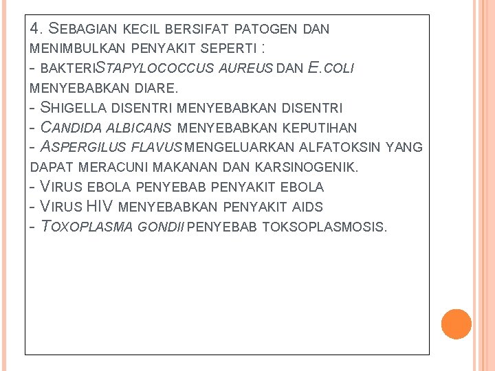 4. SEBAGIAN KECIL BERSIFAT PATOGEN DAN MENIMBULKAN PENYAKIT SEPERTI : - BAKTERISTAPYLOCOCCUS AUREUS DAN