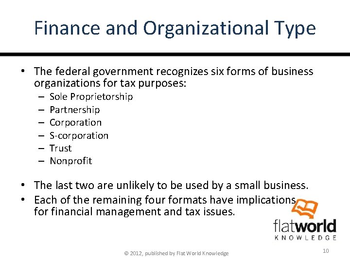 Finance and Organizational Type • The federal government recognizes six forms of business organizations