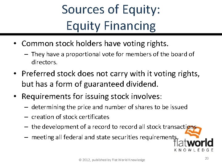 Sources of Equity: Equity Financing • Common stock holders have voting rights. – They