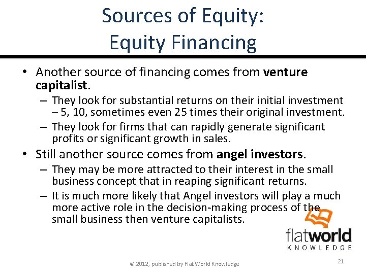 Sources of Equity: Equity Financing • Another source of financing comes from venture capitalist.