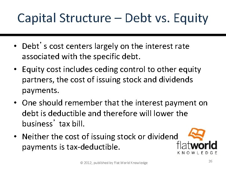 Capital Structure – Debt vs. Equity • Debt’s cost centers largely on the interest