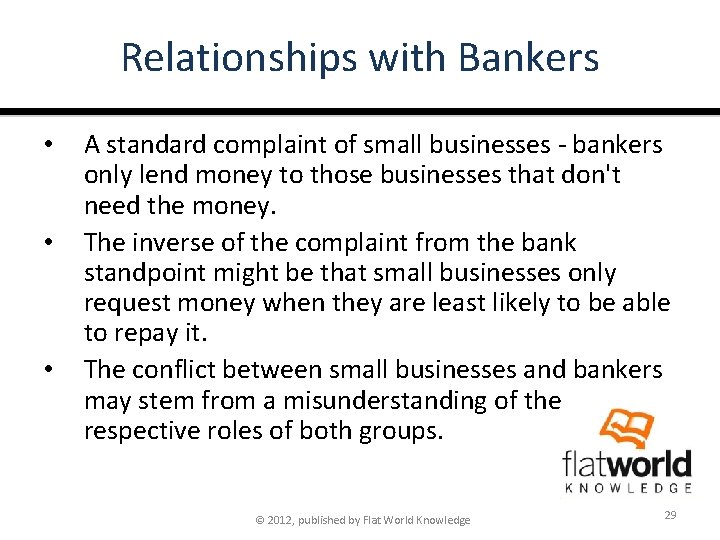 Relationships with Bankers • • • A standard complaint of small businesses - bankers