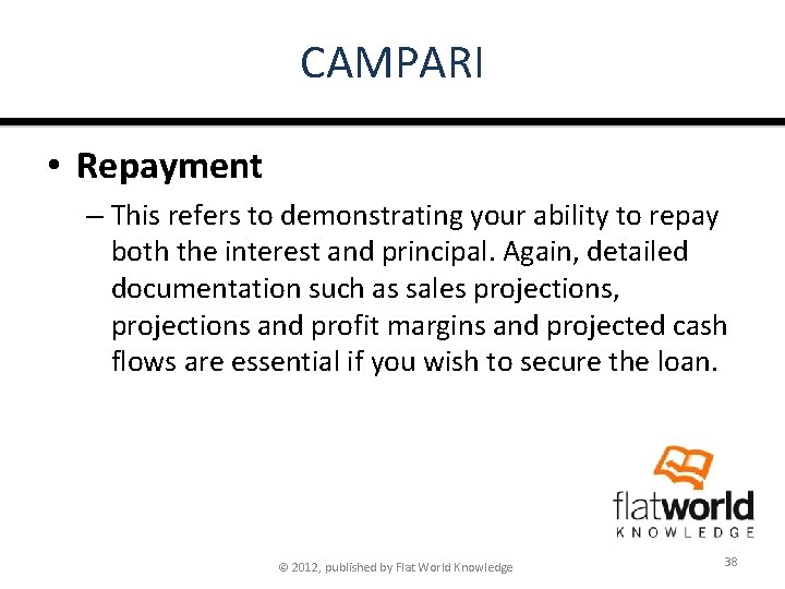 CAMPARI • Repayment – This refers to demonstrating your ability to repay both the